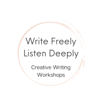 Write freely, listen deeply creative writing workshops